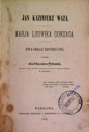 Jan Kazimierz Waza : Marja Ludwika Gonzaga. Dwa obrazy historyczne. [Johann II. Kasimir, König v. Polen] [Marie Louise von Gonzaga, Königin von Polen]
