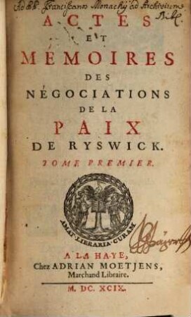 Actes Et Mémoires Des Négociations De La Paix De Ryswick. 1