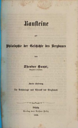 Bausteine zur Philosophie der Geschichte des Bergbaues, 2. Die Archäologie und Chronik des Bergbaues