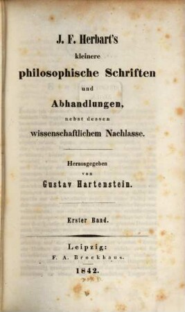 J. F. Herbart's kleinere philosophische Schriften und Abhandlungen : nebst dessen wissenschaftlichem Nachlasse, 1