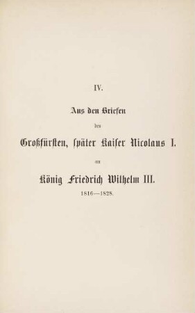 437-446, IV. Aus den Briefen des Großfürsten, später Kaiser Nicolaus I. an König Friedrich Wilhelm III. 1816-1828