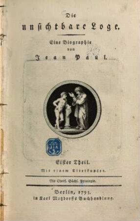 Die unsichtbare Loge : Eine Biographie, Erster Theil : mit einem Titelkupfer