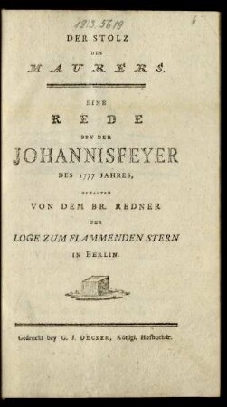 Der Stolz Des Maurers : Eine Rede Bby [!] Der Johannisfeyer des 1777 Jahres, Gehalten Von Dem Br. Redner Der Loge Zum Flammenden Stern In Berlin