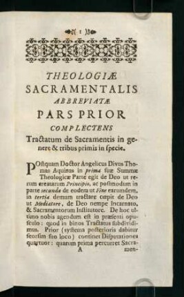 1-216, Pars Prior. Complectens. Tractatum de sacramentis in genere & tribus primis in specie