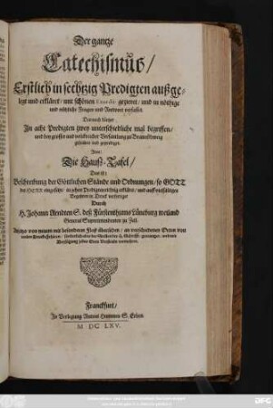 Der gantze Catechismus : Erstlich in sechtzig Predigten außgelegt und erkläret ... Darnach kürtzer In acht Predigten zwey unterschiedliche mal begriffen/ und ... zu Braunschweig gehalten und geprediget