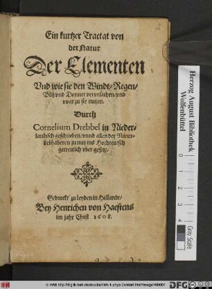 Ein kurtzer Tractat von der Natur Der Elementen Und wie sie den Windt/ Regen/ Blitz und Donner verursachen/ und war zu sie nutzen