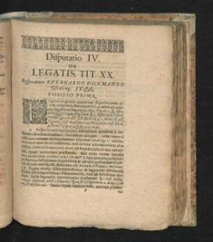 Disputatio IV. De Legatis. Tit. XX. Respondente Everhardo Dickmanno ...
