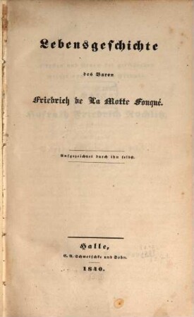 Lebensgeschichte des Baron Friedrich de LaMotte Fouqué