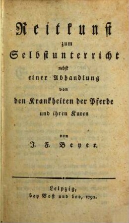 Reitkunst zum Selbstunterricht : nebst einer Abhandlung von den Krankheiten der Pferde und ihren Kuren
