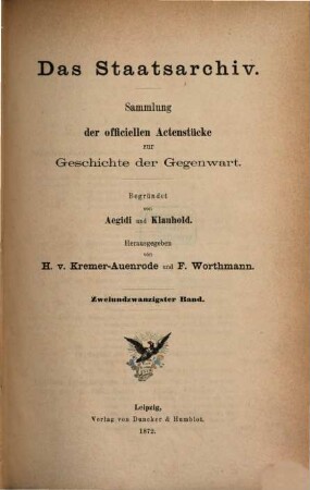Das Staatsarchiv : Sammlung der offiziellen Aktenstücke zur Geschichte d. Gegenwart, 22. 1872