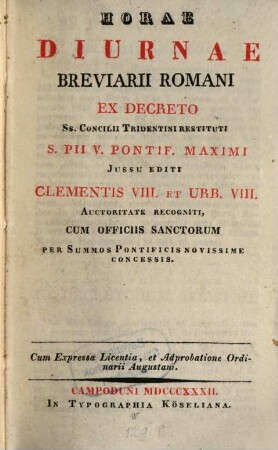 Horae diurnae Breviarii Romani : ex decreto Ss. Concilii Tridentini restituti S. Pii V. Pontif. Maximi jussu editi ... ; cum officiis sanctorum ...