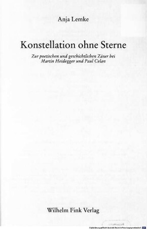 Konstellation ohne Sterne : zur poetischen und geschichtlichen Zäsur bei Martin Heidegger und Paul Celan