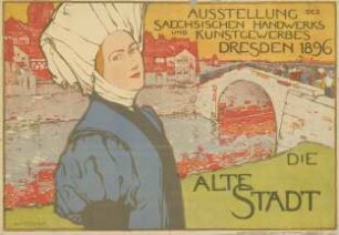 Die alte Stadt. Ausstellung des sächsischen Handwerks und Kunstgewerbes