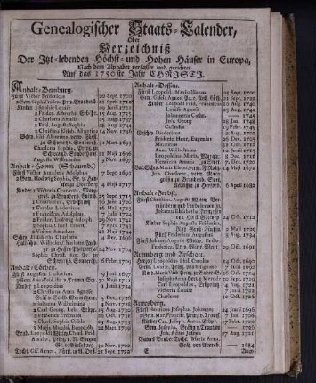Genealogischer Staats-Calender, Oder Verzeichniß Der Itzt-lebenden Höchst- und Hohen Häuser in Europa ..
