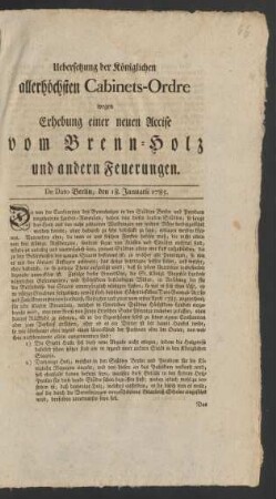 Uebersetzung der Königlichen allerhöchsten Cabinets-Ordre wegen Erhebung einer neuen Accise vom Brenn-Holz und andern Feuerungen : De Dato Berlin, den 18. Januarii 1785.