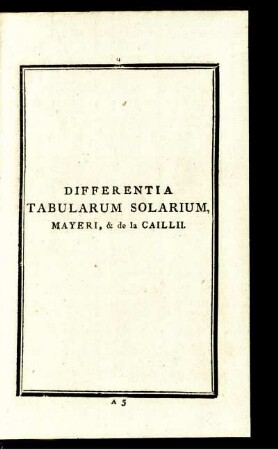 Differentia Tabularum Solarium, Mayeri, & de la Caillii. : Tabula I. - Tabula X.