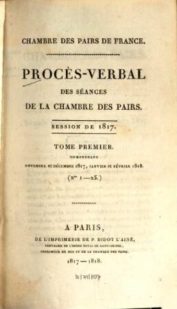 Procès-verbal des séances de la Chambre des Pairs. 1817,1 = Nr. 1 - 25