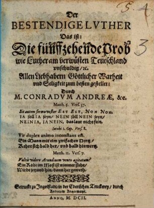 Der Bestendige Lvther, Das ist: Die fünffzehende Prob wie Luther am verwüsten Teutschland vnschuldig ...