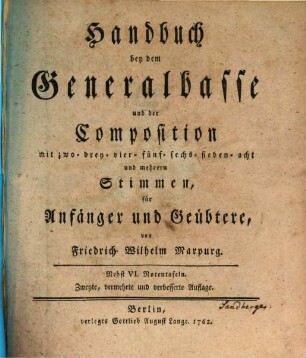 Handbuch bey dem Generalbasse und der Composition : mit zwo- drey- vier- fünf- sechs- sieben- acht und mehreren Stimmen für Anfänger und Geübtere, [1]