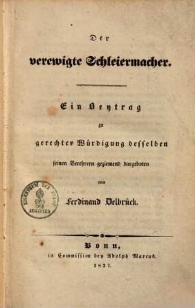 Der verewigte Schleiermacher : ein Beytrag zu gerechter Würdigung desselben