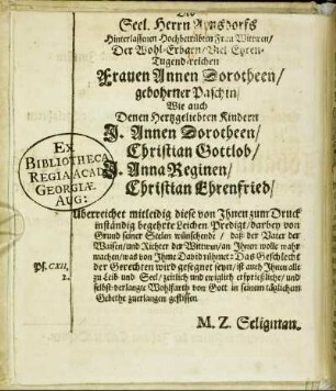 Seel. Herrn Arnsdorfs hinterlassenen [...] Tugendreichen Frauen Annen Dorotheen/ gebohrner Paschin/ Wie auch Denen Hertzgeliebten Kindern J. Annen Dorotheen/ Christian Gottlob/ Anna Reginen/ [...]