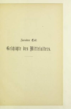 Zweiter Teil. Geschichte des Mittelalters