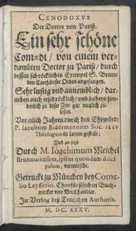 Cenodoxus Der Doctor von Pariß : Ein sehr schöne Comaedi/ von einem verdambten Doctor zu Pariß/ durch dessen schröckliches Exempel S. Bruno den CarthäuserOrden angefangen ...