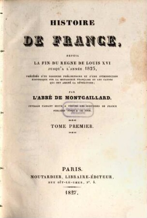 Histoire de France, depuis la fin du règne de Louis XVI jusqu'à l'année 1825 : précédée d'un discours préliminaire et d'une introduction historique sur la monarchie française et les causes qui ont amenée la Révolution, 1