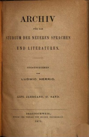 Archiv für das Studium der neueren Sprachen und Literaturen. 47, 47 = Jg. 26. 1871