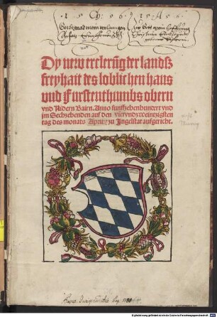 Dy new ercleru[n]g der landszfreyhait des loblichen haus vnd Furstenthumbs obern vnd nidern Bairn : Anno funffzehenhundert vnd jm Sechzehenden auf den viervndzweintzigsten tag des monats Aprilis zu Jngelstat aufgericht