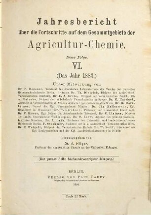 Jahresbericht über die Fortschritte auf dem Gesamtgebiet der Agrikultur-Chemie. 26. 1883 (1884) = N.F., Jg. 6