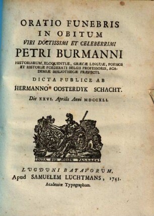 Oratio Funebris In Obitum Viri Doctissimi Et Celeberrimi Petri Burmanni ...