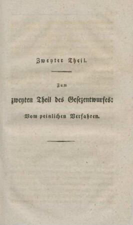 Zweyter Theil: Zum zweyten Theil des Gesezentwurfes: Vom peinlichen Verfahren.