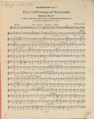 Eine Civiltrauung auf dem Lande : komisches Terzett ; für Tenor I, Tenor II und Bass (Bariton) mit Begleitung des Pianoforte ; op. 68