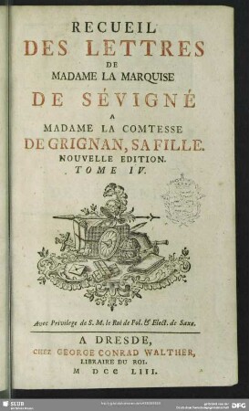 4: Recueil Des Lettres De Madame La Marquise De Sévigné A Madame La Comtesse De Grignan, Sa Fille
