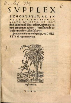 Supplex exhortatio, ad invictiss. Caesarem Carolum Quintum, et Principes, aliosque ordines, Spirae nunc imperii conventum agentes