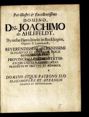 Per-Illustri [etc] Excellentissimo Domino Dn. Joachimo ab Ahlefeldt.