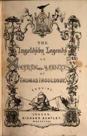 The Ingoldsby Legends or Mirth and Marvels, By Thomas Ingoldsby