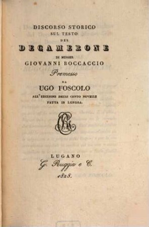 Discorso storico sul testo del Decamerone di Messer Giovanni Boccaccio : premesso da Ugo Foscolo all'edizione delle cento novelle fatta in Londra