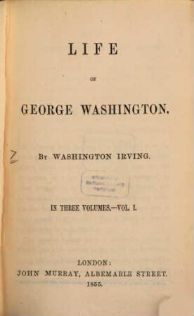 Life of George Washington. 1., Early Life, Expeditions, and Campaigns