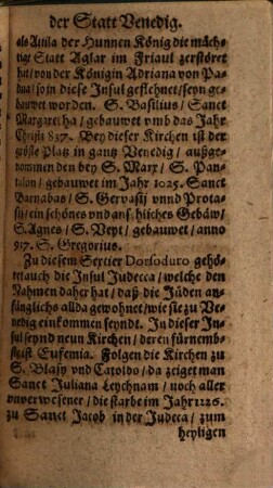 Respublica Venetorum Das Ist: Warhafftige vnnd außführliche Beschreibung der fürtrefflichen hoch vnd weitberühmten Stadt Venedig, sampt derselben jnner- vnnd eusserlichen Herrligkeiten, prächtigen Gebäuwen, schönen Kirchen vnd Klöstern, grossen Städten, starcken Vestungen, mechtigen Herrschafften zu Wasser vnd Land : So wol auch von der Venediger Macht, schönen Ordnungen vnd wolbestelten Regiment, damit sie nun in viel hundert jahr hero jhr Land vnd Leute in gutem Wolstand vnd mechtigen Auffnehmen fürtrefflich vnnd Wunderbarlich erhalten haben