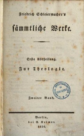 Friedrich Schleiermachers Sämmtliche Werke, 1. Abth. Zur Theologie ; 2