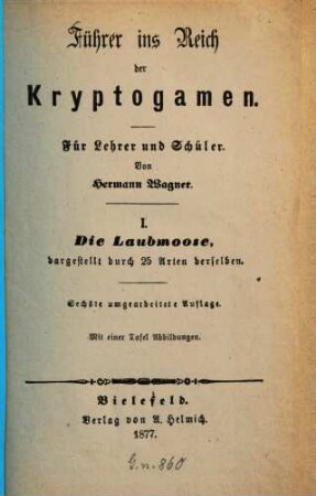 Führer ins Reich der Kryptogamen : Für Lehrer und Schüler. Von Hermann Wagner. 1