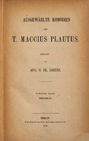 Ausgewählte Komödien des T. Maccius Plautus. 4, Pseudolus