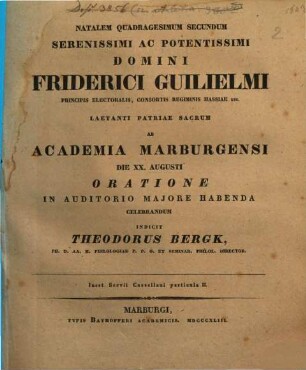 Natalem ... serenissimi ac potentissimi principis ac domini ... laetanti patriae sacrum ab Academia Marburgensi ... oratione in auditorio majore habenda celebrandum. 1843, 20. Aug.