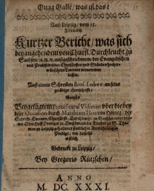 Gugg Galle, was ist das : Kurtzer Bericht, was sich bey ... von Churf. Durchl. zu Sachsen außgeschriebenen ... Convent vernemmen lassen