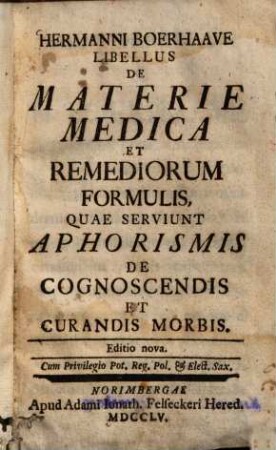 Hermanni Boerhaave Libellus de materie medica et remediorum formulis, quae serviunt Aphorismis de cognoscendis et curandis morbis