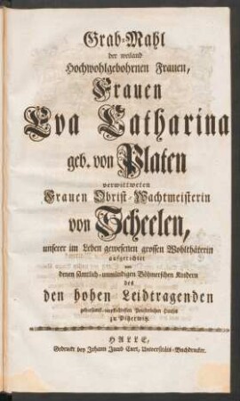 Grab-Mahl der ... Frauen Eva Catharina geb. von Platen ...aufgerichtet von denen sämtlich-unmündigen Böhmerschen Kindern des ... Priesterlichen Hauses zu Pitzerwitz