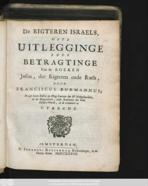 De Rigteren Israels, Ofte Uitlegginge Ende Betragtinge Van De Boeken Josua, der Rigteren ende Ruth
