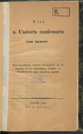 Vita S. Castoris confessoris cum hymnis : nach Handschriften verbessert herausgegeben zur Erinnerung an die tausendjährige Jubelfeier der Einweihung der ersten Kastorkirche hierselbst